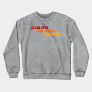 Clear Eyes Full Hearts Crewneck Sweatshirt